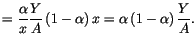 $\displaystyle =\frac{\alpha}{x}\frac{Y}{A}\left( 1-\alpha\right)
 {\small x=\alpha}\left( 1-\alpha\right) \frac{Y}{A}{\small .}$