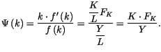 $\displaystyle \Psi\left( k\right) =\frac{k\cdot f^{\prime}\left( k\right) }{f\left(
 k\right) }=\frac{\dfrac{K}{L}F_{K}}{\dfrac{Y}{L}}=\frac{K\cdot F_{K}}{Y}.$