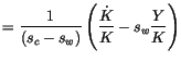 $\displaystyle =\frac{1}{\left( s_{c}-s_{w}\right) }\left( \frac{\dot{K}
 }{K}-s_{w}\frac{Y}{K}\right)$