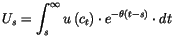 $\displaystyle U_{s}=\int_{s}^{\infty}u\left( c_{t}\right) \cdot e^{-\theta\left(
 t-s\right) }\cdot dt$