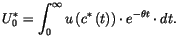 $\displaystyle U_{0}^{\ast}=\int_{0}^{\infty}u\left( c^{\ast}\left( t\right) \right)
\cdot e^{-\theta t}\cdot dt.
$