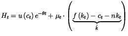 $\displaystyle H_{t}=u\left( c_{t}\right) e^{-\theta t}+\mu_{t}\cdot\left( \underset
 {\dot{k}}{\underbrace{f\left( k_{t}\right) -c_{t}-nk_{t}}}\right)$