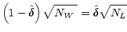 $\displaystyle \left( 1-\hat{\delta}\right) \sqrt{N_{W}\text{ }}=\hat{\delta}\sqrt{N_{L}}$