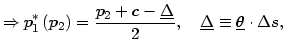 $\displaystyle \Rightarrow p_{1}^{\ast}\left( p_{2}\right) =\frac{p_{2}+c-\underline {\Delta}}{2},\quad\underline{\Delta}\equiv\underline{\theta}\cdot\Delta s,$