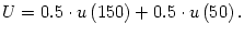 $\displaystyle U=0.5\cdot u\left( 150\right) +0.5\cdot u\left( 50\right) .
$