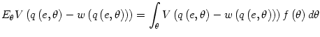 $\displaystyle E_{\theta}V\left( q\left( e,\theta\right) -w\left( q\left( e,\the...
...-w\left( q\left( e,\theta\right) \right) \right) f\left( \theta\right)
d\theta
$
