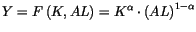 $\displaystyle Y=F\left( K,AL\right) =K^{\alpha}\cdot\left( AL\right) ^{1-\alpha}$