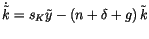 $\displaystyle \dot{\tilde{k}}
 =s_{K}\tilde{y}-\left( n+\delta+g\right) \tilde{k}$