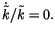 $ \dot{\tilde{k}}
/\tilde{k}=0.$