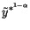 $\displaystyle \tilde{y}^{\ast^{1-\alpha}}$
