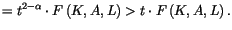 $\displaystyle =t^{2-\alpha}\cdot F\left( K,A,L\right)
 >t\cdot F\left( K,A,L\right) .$