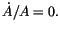 $ \dot{A}/A=0.$
