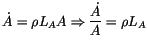 $\displaystyle \dot{A}=\rho L_{A}A\Rightarrow\frac{\dot{A}}{A}=\rho L_{A}
$