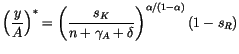 $\displaystyle \left( \frac{y}{A}\right) ^{\ast}=\left( \frac{s_{K}}{n+\gamma_{A}+\delta
 }\right) ^{\alpha/\left( 1-\alpha\right) }\left( 1-s_{R}\right)$