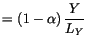 $\displaystyle =\left( 1-\alpha\right) \frac{Y}{L_{Y}}$