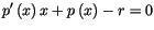 $\displaystyle p^{\prime}\left( x\right) x+p\left( x\right) -r=0
$