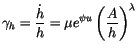 $\displaystyle \gamma_{h}=\frac{\dot{h}}{h}=\mu e^{\psi u}\left( \frac{A}{h}\right)
^{\lambda}$