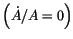 $ \left( \dot{A}/A=0\right) $