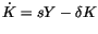 $\displaystyle \dot{K}=sY-\delta K$