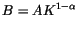 $\displaystyle B=AK^{1-\alpha}$