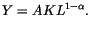 $\displaystyle Y=AKL^{1-\alpha}.$