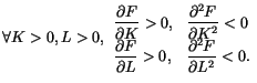 $\displaystyle \forall K>0,L>0,
 \begin{array}[c]{ll}
 \dfrac{\partial F}{\parti...
...rtial F}{\partial L}>0, & \dfrac{\partial^{2}F}{\partial L^{2}}<0.
 \end{array}$