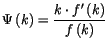 $\displaystyle \Psi\left( k\right) =\frac{k\cdot f^{\prime}\left( k\right) }{f\left(
k\right) }
$