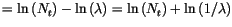 $\displaystyle =\ln\left( N_{t}\right) -\ln\left(
 \lambda\right) =\ln\left( N_{t}\right) +\ln\left( 1/\lambda\right)$