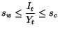 $\displaystyle s_{w}\leq\frac{I_{t}}{Y_{t}}\leq s_{c}$