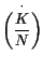 $\displaystyle \overset{\cdot}{\left( \frac{K}{N}\right) }$