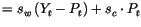 $\displaystyle =s_{w}\left( Y_{t}-P_{t}\right) +s_{c}\cdot P_{t}$
