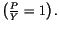 $ \left( \frac{P}
{Y}=1\right) .$