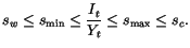 $\displaystyle s_{w}\leq s_{\min}\leq\frac{I_{t}}{Y_{t}}\leq s_{\max}\leq s_{c}.
$