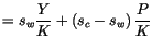 $\displaystyle =s_{w}\frac{Y}{K}+\left( s_{c}-s_{w}\right) \frac{P}
 {K}$
