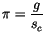 $\displaystyle \pi=\frac{g}{s_{c}}$