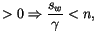 $\displaystyle >0\Rightarrow\frac{s_{w}}{\gamma}<n,$