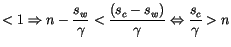 $\displaystyle <1\Rightarrow n-\frac{s_{w}}{\gamma}<\frac{\left( s_{c}
 -s_{w}\right) }{\gamma}\Leftrightarrow\frac{s_{c}}{\gamma}>n$
