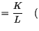$\displaystyle =\frac{K}{L}\quad\,($