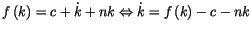 $\displaystyle f\left( k\right) =c+\dot{k}+nk\Leftrightarrow\dot{k}=f\left( k\right)
 -c-nk$