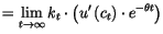 $\displaystyle =\lim_{t\rightarrow\infty}k_{t}\cdot\left( u^{\prime}\left(
 c_{t}\right) \cdot e^{-\theta t}\right)$