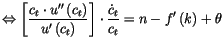 $\displaystyle \Leftrightarrow\left[ \frac{c_{t}\cdot u^{\prime\prime}\left(
 c_...
...) }\right] \cdot\frac{\dot
 {c}_{t}}{c_{t}}=n-f^{\prime}\left( k\right) +\theta$
