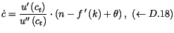 % latex2html id marker 11955
$\displaystyle \dot{c}=\frac{u^{\prime}\left( c_{t}...
...{\prime}\left( k\right) +\theta\right)
 ,\,\,\left( \leftarrow\ref{CN21}\right)$