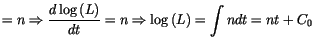 $\displaystyle =n\Rightarrow\frac{d\log\left( L\right) }
 {dt}=n\Rightarrow\log\left( L\right) =\int ndt=nt+C_{0}$