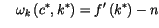 $\displaystyle \quad\omega_{k}\left( c^{*},k^{*}\right) =f^{\prime
 }\left( k^{*}\right) -n$