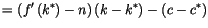 $\displaystyle =\left( f^{\prime}\left( k^{*}\right) -n\right) \left(
 k-k^{*}\right) -\left( c-c^{*}\right)$