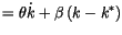 $\displaystyle =\theta\dot{k}+\beta\left( k-k^{*}\right)$