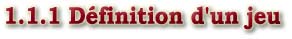 1.1.1 Définition d'un jeu