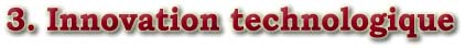 3. Innovation technologique
