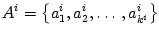 $ A^{i}=\left\{ a_{1}^{i},a_{2}^{i},\ldots,a_{k^{i}}
^{i}\right\} $