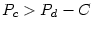 $ P_{c}>P_{d}-C$